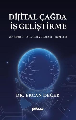 Dijital Çağda İş Geliştirme - Yenilikçi Stratejiler ve Başarı Hikayeleri