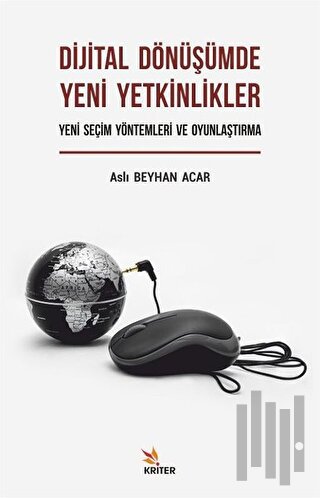 Dijital Dönüşümde Yeni Yetkinlikler: Yeni Seçim Yöntemleri ve Oyunlaştırma