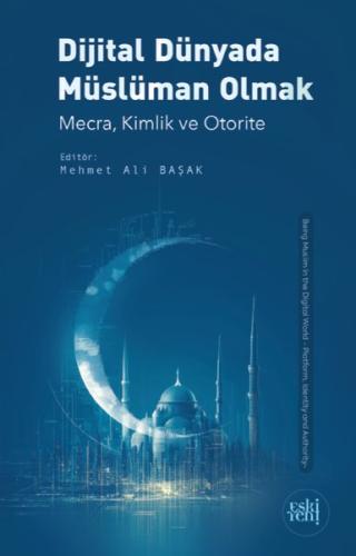 Dijital Dünyada Müslüman Olmak - Mecra, Kimlik ve Otorite | Kitap Amba