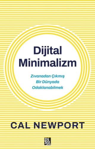 Dijital Minimalizm - Zıvanadan Çıkmış Bir Dünyada Odaklanabilmek