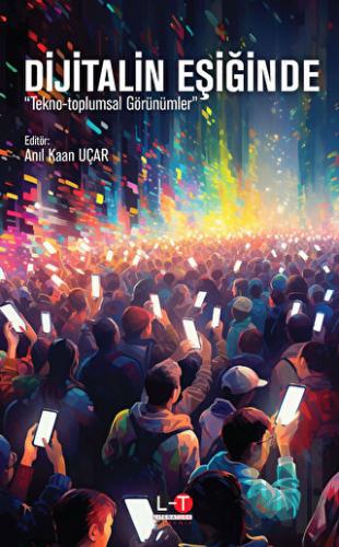 Dijitalin Eşiğinde Tekno-Toplumsal Görünümler