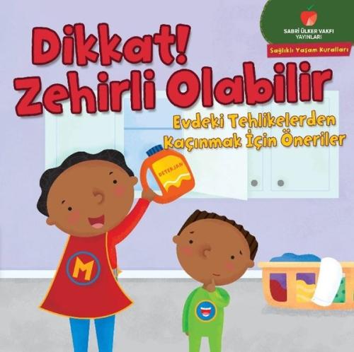 Dikkat! Zehirli Olabilir - Sağlıklı Yaşam Kuralları Serisi