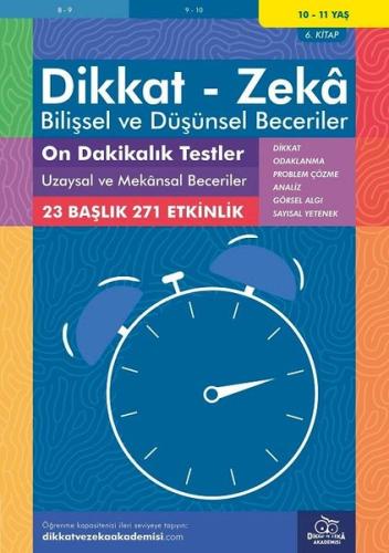 Dikkat Zeka - Bilişsel ve Düşünsel Beceriler 10-11 Yaş On Dakikalık Testler 6.Kitap