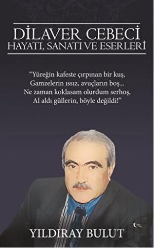 Dilaver Cebeci Hayatı, Sanatı ve Eserleri | Kitap Ambarı