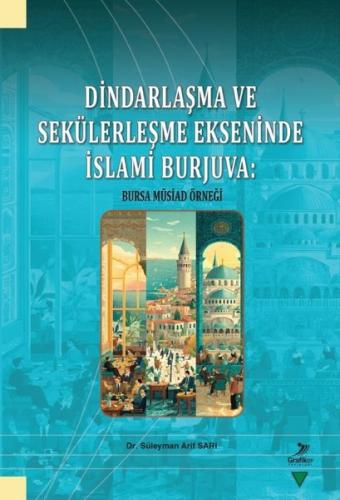 Dindarlaşma ve Sekülerleşme Ekseninde İslami Burjuva: Bursa Müsiad Örneği