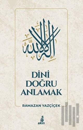 Dini Doğru Anlamak (Ciltli) | Kitap Ambarı