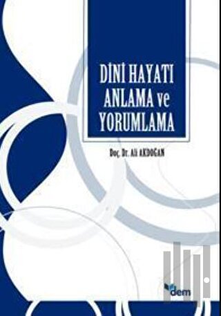 Dini Hayatı Anlama ve Yorumlama