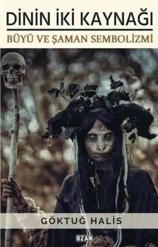 Dinin İki Kaynağı-Büyü ve Şaman Sembolizmi