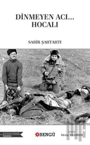 Dinmeyen Acı… Hocalı