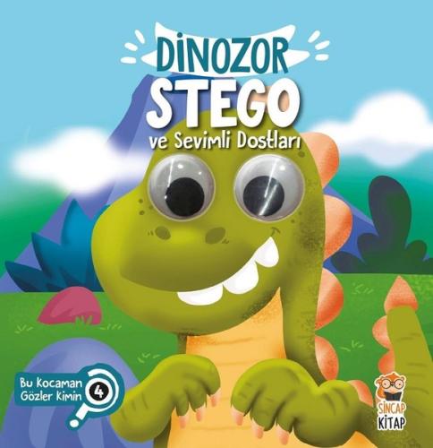 Dinozor Stego ve Sevimli Dostları-Bu Kocaman Gözler Kimin? (Ciltli)