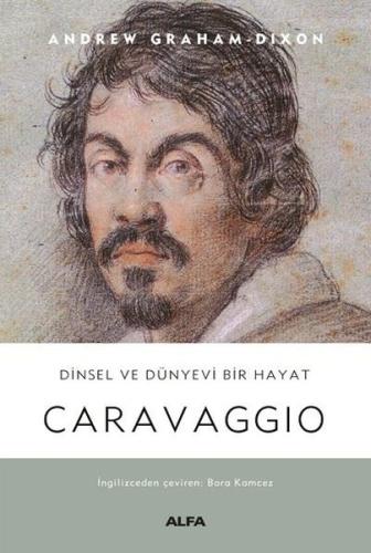 Dinsel ve Dünyevi Bir Hayat: Carravaggio (Ciltli)