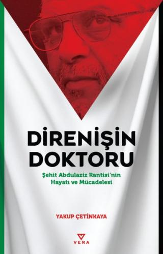 Direnişin Doktoru - Şehit Abdulaziz Rantisi'nin Hayatı ve Mücadelesi