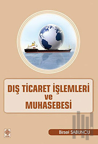 Dış Ticaret İşlemleri ve Muhasebesi | Kitap Ambarı