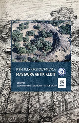 Disiplinler Arası Çalışmalarla Mastaura Antik Kenti (Ciltli)