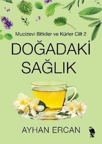 Doğadaki Sağlık - Mucizevi Bitkiler ve Kürler Cilt 2
