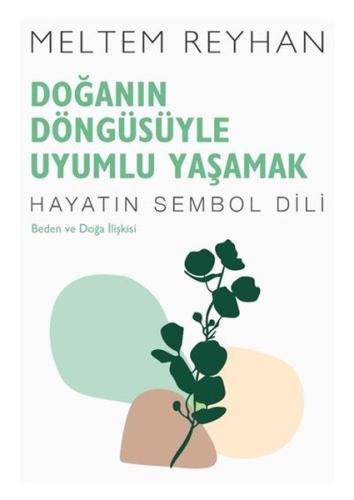 Doğanın Döngüsüyle Uyumlu Yaşamak: Beden ve Doğa İlişkisi - Hayatın Sembol Dili