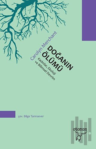 Doğanın Ölümü: Kadınlar, Ekoloji ve Bilimsel Devrim