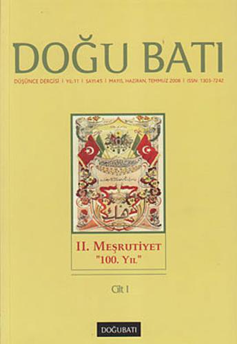 Doğu Batı Düşünce Dergisi Sayı: 45 - 2. Meşrutiyet 100. Yıl 1