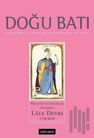 Doğu Batı Düşünce Dergisi Yıl: 21 Sayı: 85 - Metafor ve Gerçeklik Arasında Lale Devri (1718-2018)