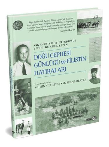 Doğu Cephesi Günlüğü ve Filistin Hatıraları - Vak'anüvis Lütfi Efendizade Lürfi Bükülmez'in (Ciltli)
