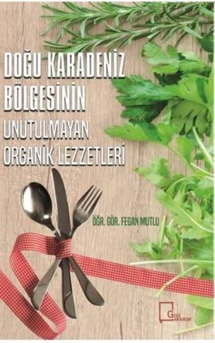 Doğu Karadeniz Bölgesinin Unutulmayan Organik Lezzetleri (Ciltli)