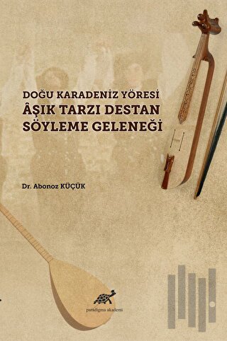 Doğu Karadeniz Yöresi Aşık Tarzı Destan Söyleme Geleneği