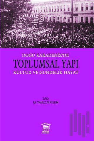 Doğu Karadeniz'e Toplumsal Yapı Kültür ve Gündelik Hayat