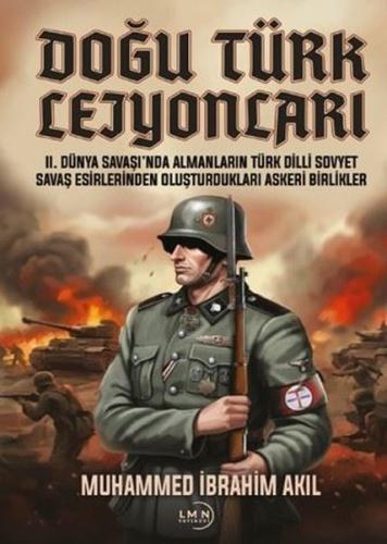 Doğu Türk Lejyonları - 2. Dünya Savaşı'nda Almanların Türk Dilli Sovyet Savaş Eserlerinden Oluşturdu