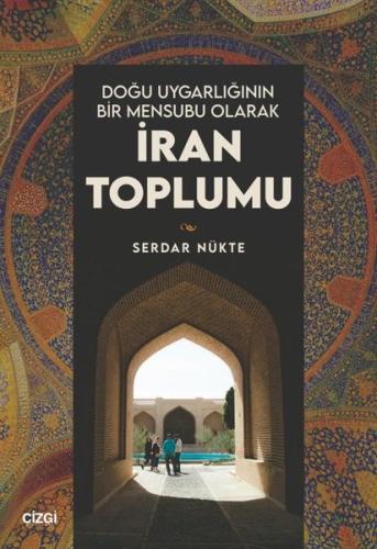 Doğu Uygarlığının Bir Mensubu Olarak İran Toplumu | Kitap Ambarı