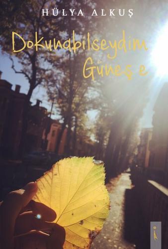 Dokunabilseydim Güneş'e