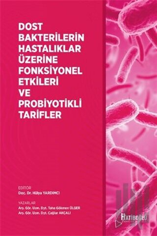 Dost Bakterilerin Hastalıklar Üzerine Fonksiyonel Etkileri ve Probiyot