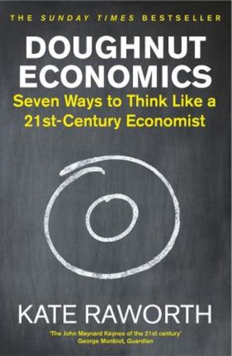 Doughnut Economics: Seven Ways to Think Like a 21st-Century Economist 