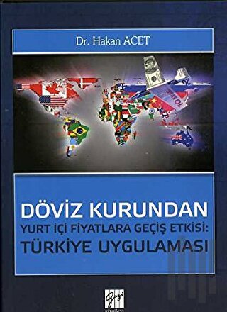 Döviz Kurundan Yurt İçi Fiyatlara Geçiş Etkisi: Türkiye Uygulaması