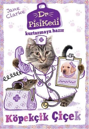 Dr. Pisikedi Kurtarmaya Hazır-Köpekçik Çiçek | Kitap Ambarı