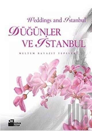 Düğünler ve İstanbul - Weddings and Istanbul (Ciltli)