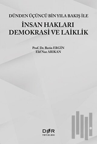 Dünden Üçüncü Bin Yıla Bakış ile İnsan Hakları Demokrasi ve Laiklik