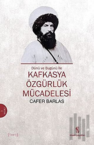 Dünü ve Bugünü ile Kafkasya Özgürlük Mücadelesi