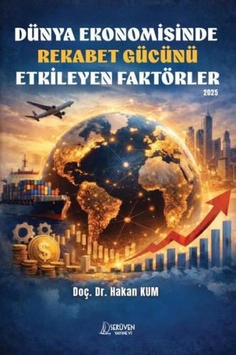 Dünya Ekonomisinde Rekabet Gücünü Etkileyen Faktörler 2025