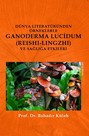 Dünya Literatüründen Örneklerle Ganoderma Lucidum (Reshi-Lingzhi) Ve Sağlığa Etkileri