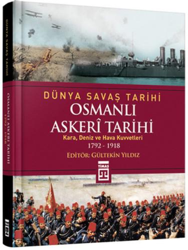 Dünya Savaş Tarihi - Osmanlı Askeri Tarihi (Ciltli)