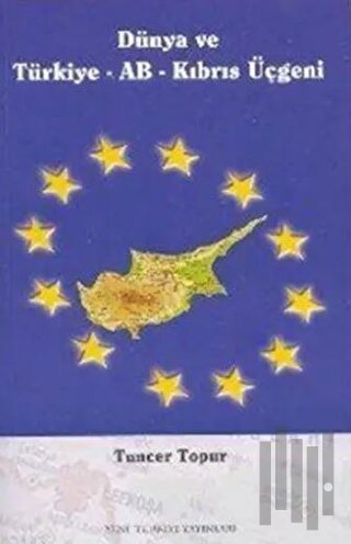 Dünya ve Türkiye AB Kıbrıs Üçgeni | Kitap Ambarı