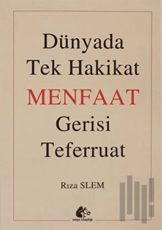 Dünyada Tek Hakikat Menfaat Gerisi Teferruat