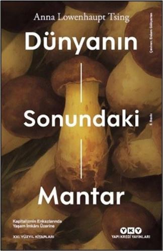 Dünyanın Sonundaki Mantar - Kapitalizmin Enkazlarında Yaşam İmkanı Üzerine