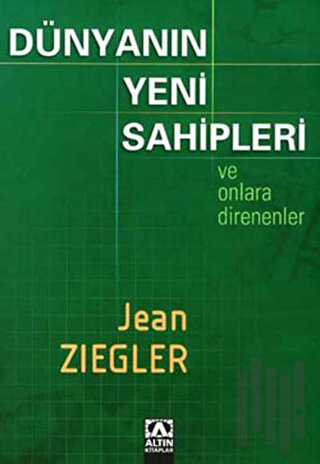 Dünyanın Yeni Sahipleri ve Onlara Direnenler