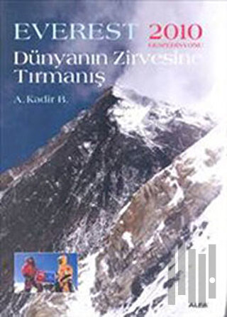 Dünyanın Zirvesine Tırmanış - Everest 2010 Ekspedisyonu (Ciltli)