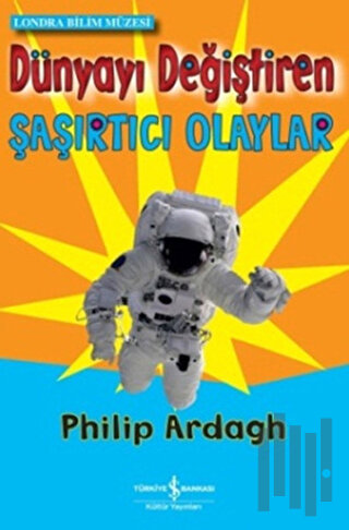 Dünyayı Değiştiren Şaşırtıcı Olaylar