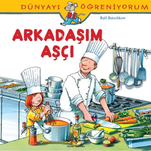 Dünyayı Öğreniyorum-Arkadaşım Aşçı