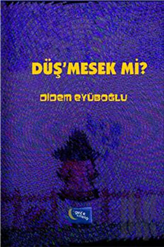Düş'mesek mi?