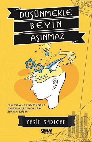 Düşünmekle Beyin Aşınmaz