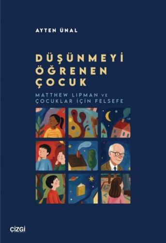 Düşünmeyi Öğrenen Çocuk - Matthew Lipman ve Çocuklar İçin Felsefe